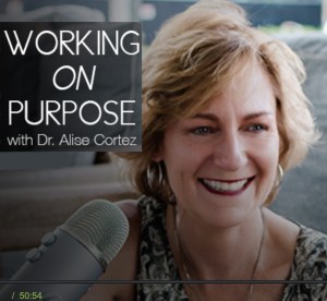 Working on Purpose - Podcast with Dr. Alise Cortez